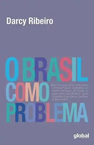 O Brasil como problema (Darcy Ribeiro) – Darcy Ribeiro