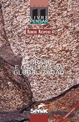O Brasil e o dilema da globalização (Livre Pensar Livro 11) – Rubens Ricupero