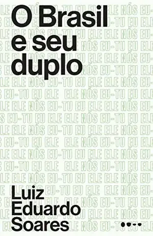 O Brasil e o seu duplo – Luiz Eduardo Soares