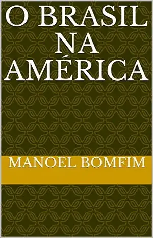 O Brasil na América – Manoel Bomfim