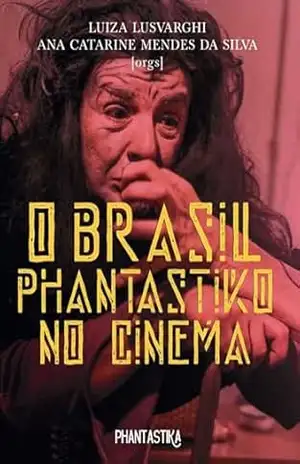 O Brasil Phantastiko no Cinema (Selo Phantastika) – Luiza