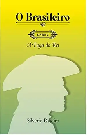 O Brasileiro: A Fuga do Rei – Silvério Ribeiro