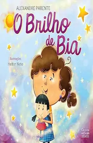 O brilho de Bia (Ciranda na escola – Literatura infantojuvenil) - Alexandre Parente