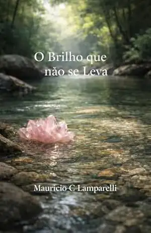 O Brilho que não se Leva – Mauricio  Côrtes Lamparelli