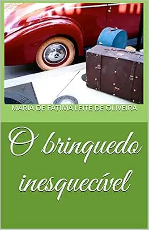 O brinquedo inesquecível – Maria de Fátima Leite de Oliveira