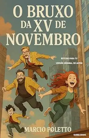 O Bruxo da XV de Novembro: Roteiro para TV – Marcio Poletto