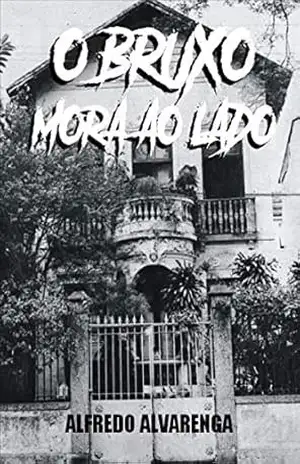 O BRUXO MORA AO LADO – Alfredo Alvarenga
