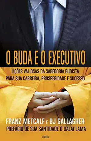 O Buda e o Executivo - Franz Metcalf