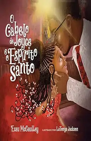 O Cabelo de Joyce e o Espírito Santo – Esau  McCaulley