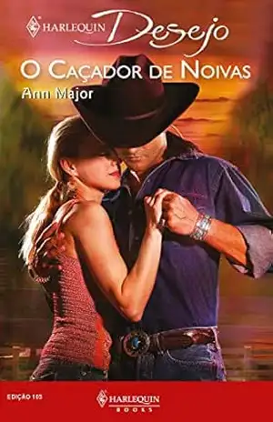 O caçador de noivas (Harlequin Desejo Livro 105) – Ann Major