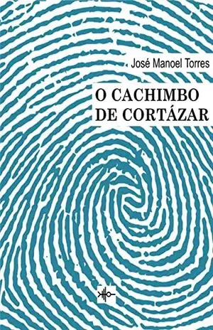 O Cachimbo de Cortázar – José Manoel  Torres
