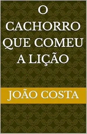 O Cachorro que Comeu a Lição – João  Costa