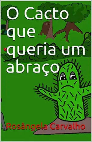 O Cacto que queria um Abraço – Rosângela Carvalho
