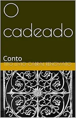 O cadeado: Conto - Tito Lívio Cabral renovato