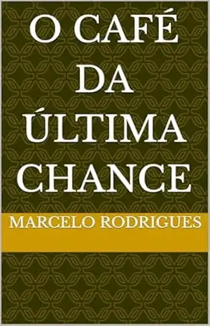 O Café da Última Chance – MARCELO  RODRIGUES