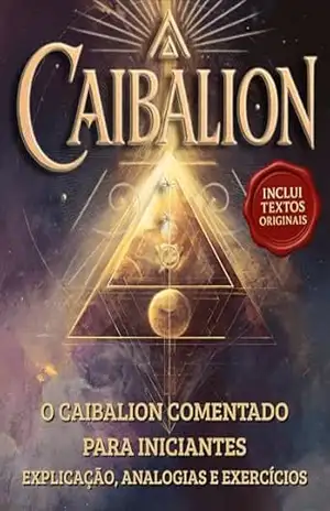 O Caibalion Comentado para Iniciantes: Explicação, Analogias e Exercícios – Biblioteca Quântica
