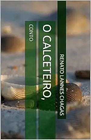 O CALCETEIRO,: CONTO - RENATO LANNES CHAGAS