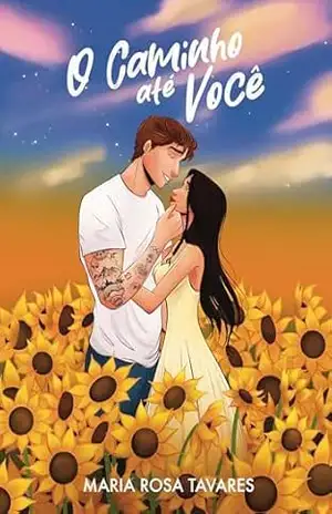 O Caminho Até Você (Caminhos Livro 2) – Maria Rosa  Tavares