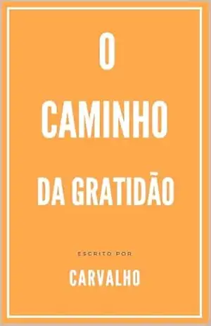 O CAMINHO DA GRATIDÃO - SR CARVALHO