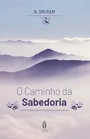 O Caminho da Sabedoria – N. Sri Ram