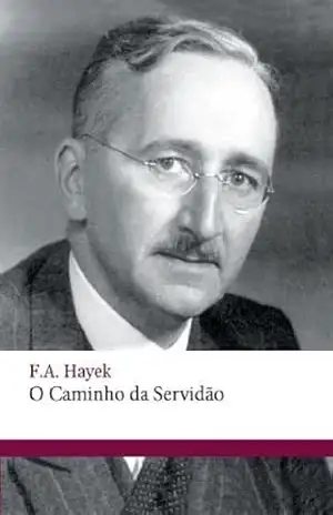 O Caminho da Servidão – F. A. Hayek
