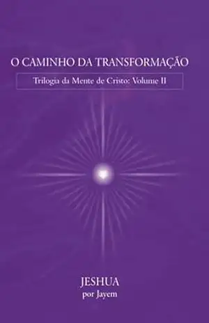 O Caminho Da Transformação - Jeshua Por Jayem