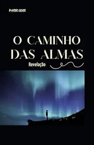 O caminho das almas.: Revelações. – Sr. Master Clever