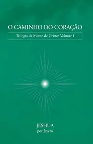 O Caminho Do Coração – Jeshua Por Jayem