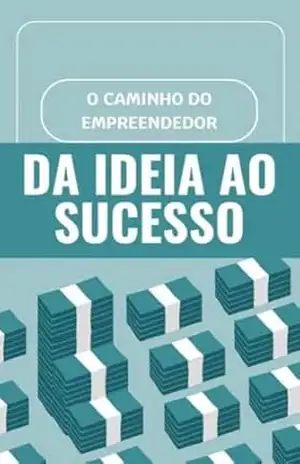 O Caminho do Empreendedor: Da Ideia ao Sucesso - Vinicius Marques