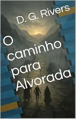 O caminho para Alvorada (O canto da Alvorada Livro 1) - D. G.  Rivers