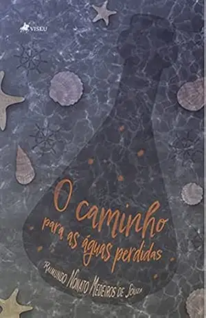 O caminho para as águas perdidas – Raimundo Nonato Medeiros de Souza