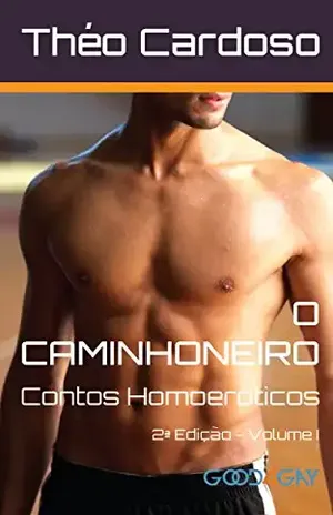 O Caminhoneiro: Contos Homoeróticos - Théo Cardoso