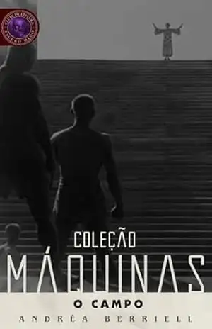 O Campo: Coleção Máquinas – Andréa  Berriell