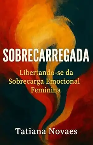 O Cansaço Que Nenhum Sono Resolve: Um guia essencial para mulheres que fazem muito, sentem muito e carregam mais do que deveriam. – TATIANA NOVAES