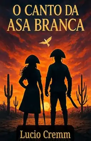 O Canto da Asa Branca: Romance de amor, vingança e esperança no sertão – Lucio  Cremm