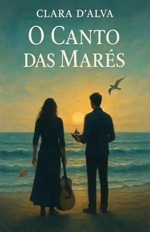 O Canto das Marés (Romances de Clara D’Alva Livro 2) – Clara D’Alva