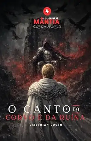 O Canto do Corvo e da Ruína (As Crônicas de Mântia Livro 4) – Cristhian Couto