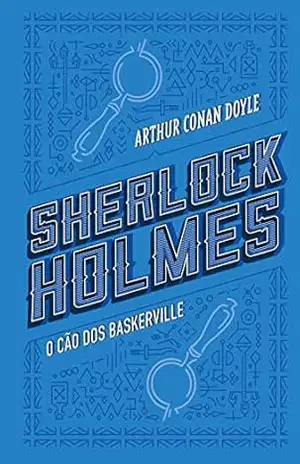 O cão dos Baskerville – Arthur Conan Doyle