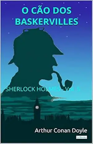 O Cão dos Baskervilles – Sherlock Holmes – Vol. 5 (Coleção Sherlock Holmes) – Arthur Conan Doyle