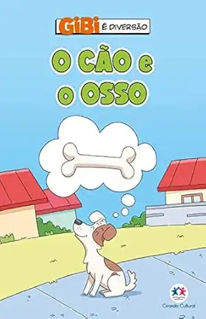 O cão e o osso (Gibi é diversão) – Paloma Blanca Alves Barbieri