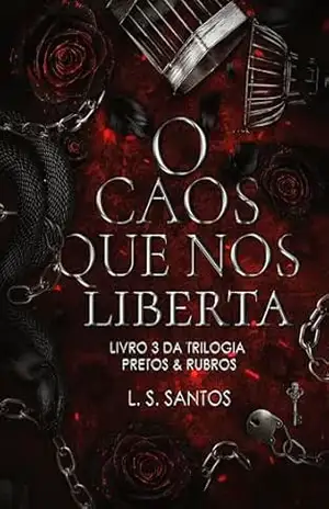 O caos que nos liberta (Trilogia Pretos & Rubros Livro 3) – L. S. Santos