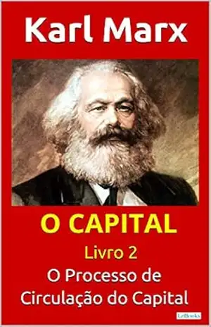 O CAPITAL – Livro 2: O Processo de Circulação do Capital (Coleção Economia Política) – Karl Marx