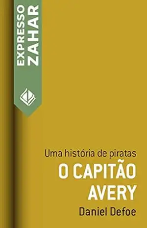 O capitão Avery: Uma história de piratas – Daniel Defoe