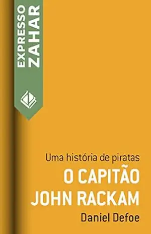 O capitão John Rackam: Uma história de piratas – Daniel Defoe