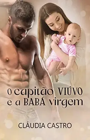 O Capitão Viúvo e a Babá Virgem - Cláudia  Castro