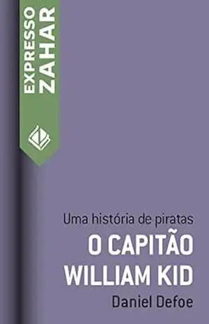 O capitão William Kid: Uma história de piratas – Daniel Defoe