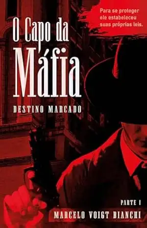 O Capo da Máfia: Destino Marcado – Parte 1 – Marcelo Voigt Bianchi