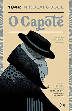 O Capote (Sociedade das Relíquias Literárias Livro 4) – Nikolai Gógol