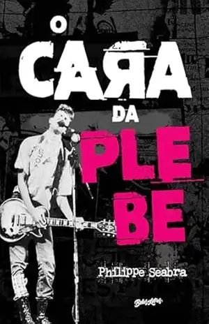 O cara da Plebe – Philippe Seabra
