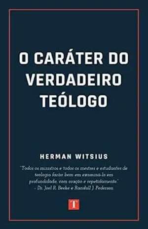 O Caráter do Verdadeiro Teólogo – Herman Witsius